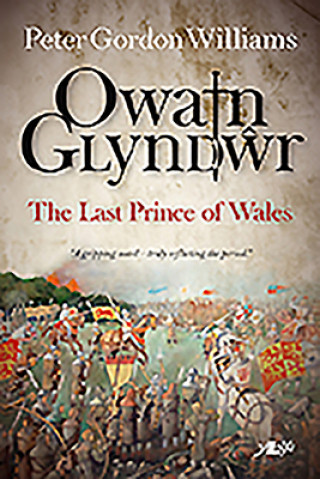 Carte Owain Glyn Dwr - The Last Prince of Wales Peter Gordon Williams