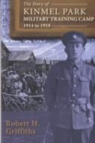 Książka Story of Kinmel Park Military Training Camp 1914 to 1918, The Robert H. Griffiths