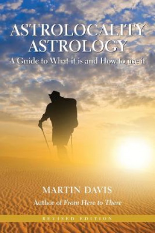 Kniha Astrolocality Astrology: A Guide to What it is and How to Use it Martin Davis