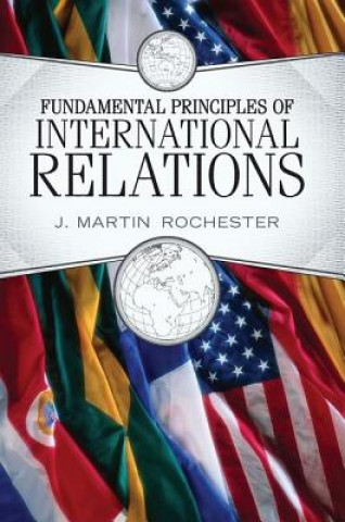 Knjiga Fundamental Principles of International Relations J. Martin Rochester