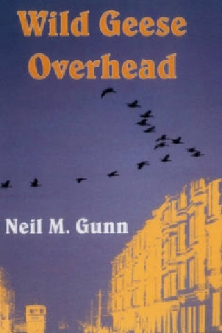 Livre Wild Geese Overhead Neil M. Gunn