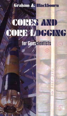 Carte Cores and Core Logging for Geoscientists Graham A. Blackbourn