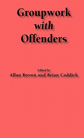 Kniha Groupwork with Offenders Allan Brown