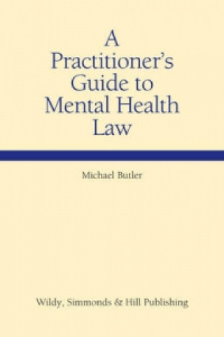 Könyv Practitioner's Guide to Mental Health Law Michael Butler