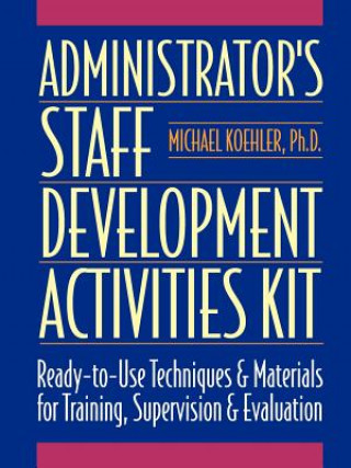 Kniha Administrator's Staff Development Activities Kit Michael Koehler