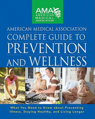 Книга American Medical Association Complete Guide to Prevention and Wellness American Medical Association