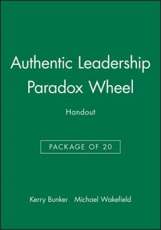 Książka Authentic Leadership Paradox Wheel Handout - Package of 20 Michael Wakefield