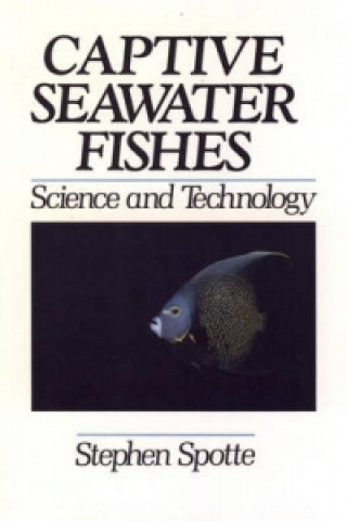 Kniha Captive Seawater Fishes Stephen H. Spotte