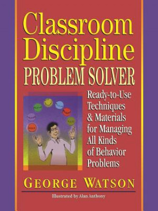 Könyv Classroom Discipline Problem Solver George Watson