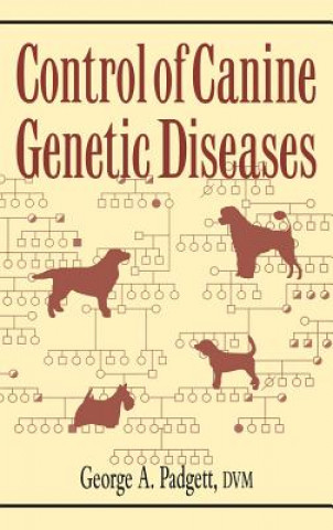 Kniha Control of Canine Genetic Diseases George A. Padgett