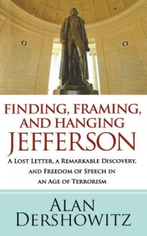 Kniha Finding, Framing, and Hanging Jefferson Alan Dershowitz