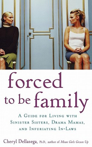 Könyv Forced to Be Family Cheryl Dellasega PhD