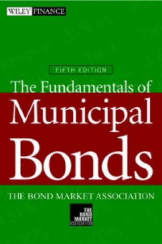 Kniha Fundamentals of Municipal Bonds The Bond Market Association