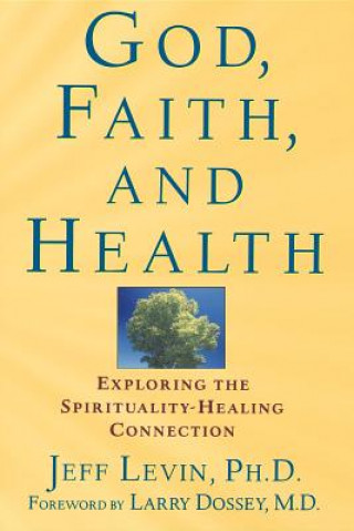 Kniha God, Faith and Health Jeff Levin