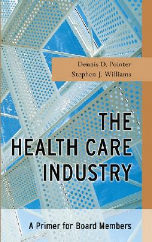 Könyv Health Care Industry - A Primer for Board Members Steve Williams