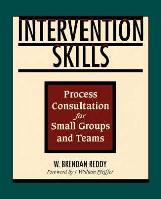 Knjiga Intervention Skills - Process Consultation for Small Groups & Teams W. Brendan Reddy