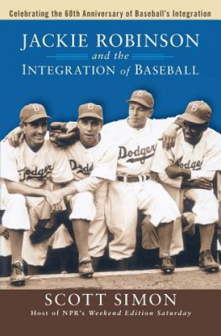 Kniha Jackie Robinson and the Integration of Baseball Scott Simon