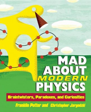 Carte Mad About Modern Physics Christopher Jargodzki