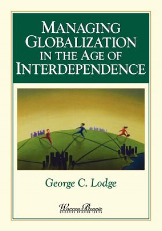 Kniha Managing Globalization in the Age of Interdependence George C. Lodge