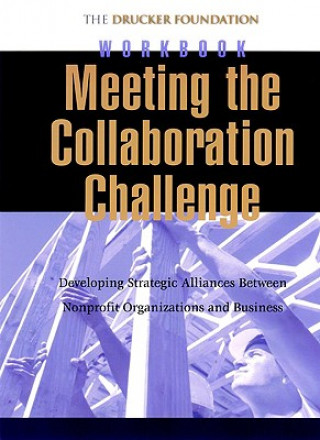 Kniha Meeting the Collaboration Challenge Workbook Set Drucker Foundation