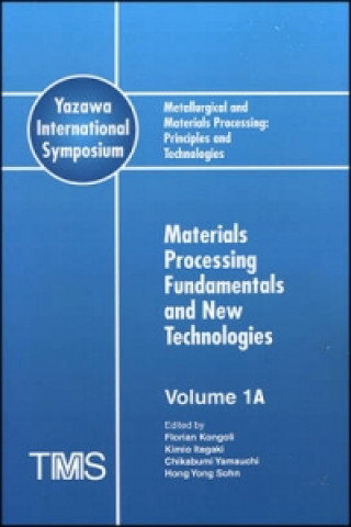 Könyv Metallurgical and Materials Processing: Principles and Technologies (Yazawa International Symposium) 