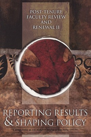 Kniha Post-Tenure Faculty Review and Renewal II - Reprting Results and Shaping Policy Christine M. Licata