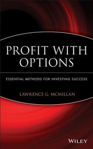 Kniha Profit with Options - Essential Methods for Investing Success Lawrence G. McMillan