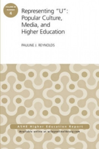 Книга Representing "U": Popular Culture, Media, and Higher Education Pauline J. Reynolds