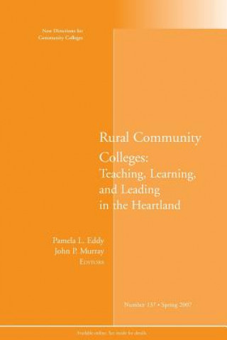 Книга Rural Community Colleges: Teaching, Learning, and Leading in the Heartland Cc