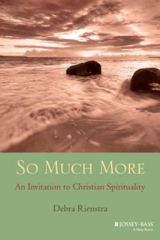 Buch So Much More - An Invitation to Christian Spirituality Debra Rienstra