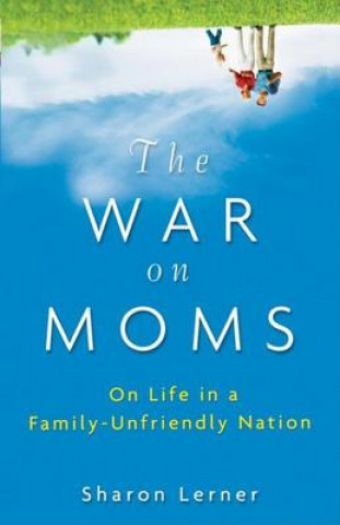 Könyv War on Moms Sharon Lerner