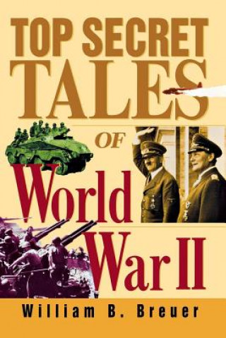 Kniha Top Secret Tales of World War II William B. Breuer