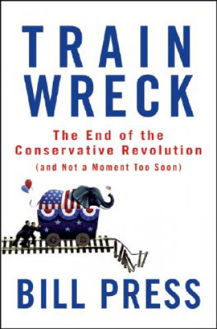Kniha Trainwreck Bill Press