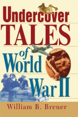 Книга Undercover Tales of World War II William B. Breuer