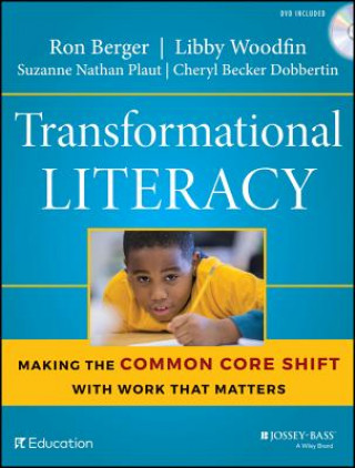 Carte Transformational Literacy - Making the Common Core  Shift with Work That Matters Libby Woodfin