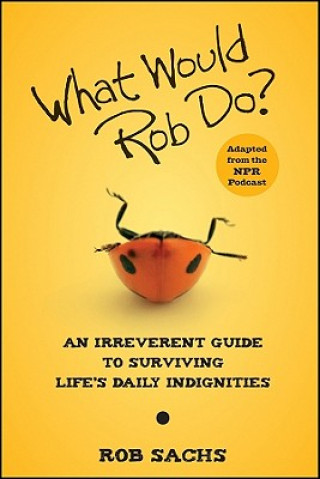 Knjiga What Would Rob Do? Rob Sachs