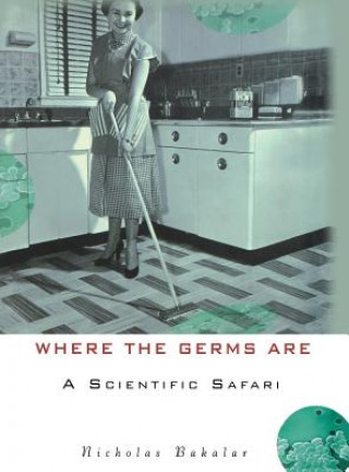 Kniha Where the Germs are Nicholas Bakalar