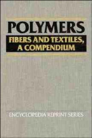 Książka Polymers: Fibers and Textiles, A Compendium Jacqueline I. Kroschwitz