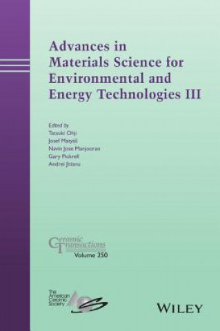 Carte Advances in Materials Science for Environmental and Energy Technologies III - Ceramic Transactions ,Volume 250 Andrei Jitianu