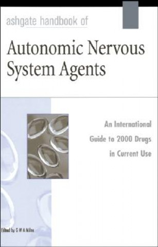 Könyv Ashgate Handbook of Autonomic Nervous System Agents G. W. A. Milne