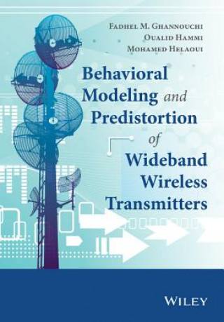 Livre Behavioral Modeling and Predistortion of Wideband Wireless Transmitters Mohamed Helaoui