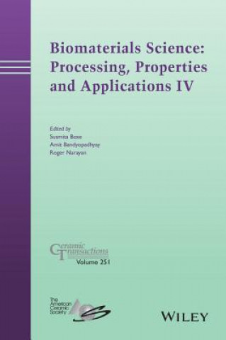 Libro Biomaterials Science: Processing, Properties and Applications IV - Ceramic Transactions, Volume 251 Roger Narayan