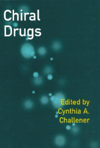 Könyv Chiral Drugs Cynthia A. Challener