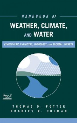 Könyv Handbook of Weather, Climate, and Water Thomas D. Potter