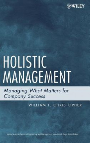 Книга Holistic Management - Managing What Matters for Company Success William F. Christopher