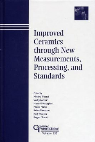 Kniha Improved Ceramics through New Measurements, Processing, and Standards - Ceramic Transactions V133 Minoru Matsui