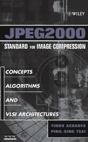Boek JPEG2000 Standard for Image Compression - Concepts, Algorithms and VLSI Architectures Tinku Acharya