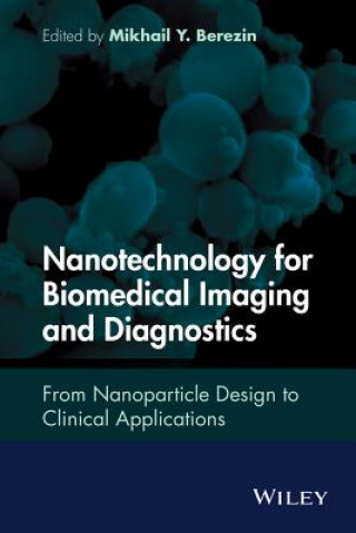 Book Nanotechnology for Biomedical Imaging and Diagnostics - From Nanoparticle Design to Clinical  Applications B.D. Berezin