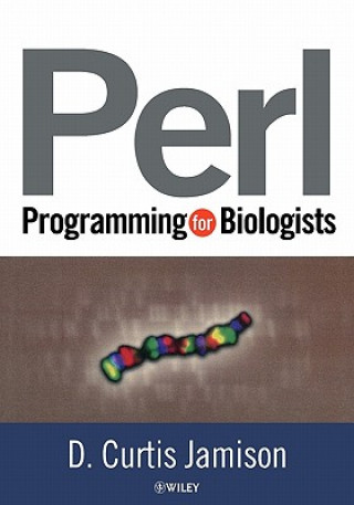 Kniha Perl Programming for Biologists D. Curtis Jamison