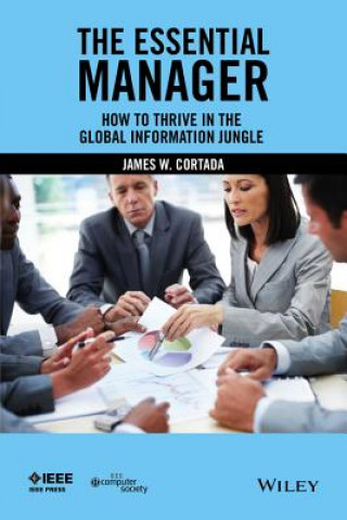 Βιβλίο Essential Manager - How to Thrive in the Global Information Jungle James W. Cortada